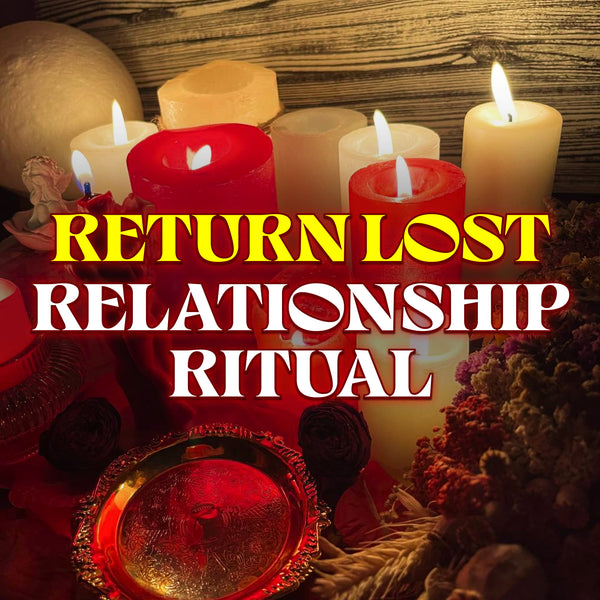 RETURN LOST RELATIONSHIP Spell – Rebuild the Bond, Restore Trust & Reunite Your Hearts