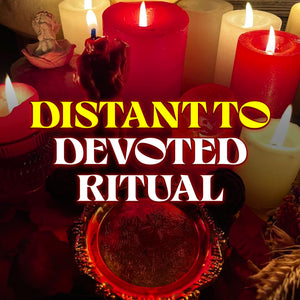 Distant to Devoted Spell – Deep Love, Loyalty, Commitment Ritual