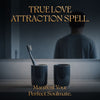 TRUE LOVE ATTRACTION Spell – Manifest Your Soulmate & Call Genuine Love into Your Life