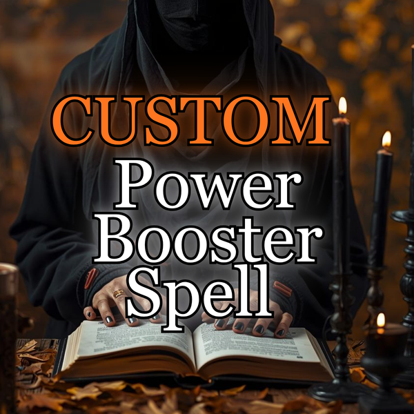 CUSTOM POWER BOOSTER SPELL – Extra Boost Ritual Designed to Strengthen and Speed Up Another Spell You Choose