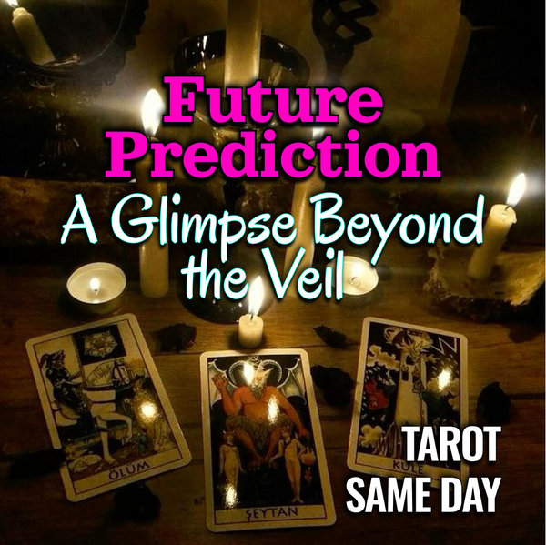 Future Prediction Tarot Reading – Glimpse Beyond the Veil | Same Day Psychic Reading