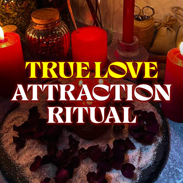 TRUE LOVE ATTRACTION Spell – Manifest Your Soulmate & Call Genuine Love into Your Life